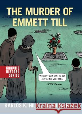 The Murder of Emmett Till: A Graphic History Karlos Hill Dave Dodson 9780190216016