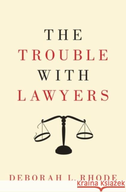 The Trouble with Lawyers Deborah L. Rhode 9780190217228 Oxford University Press, USA