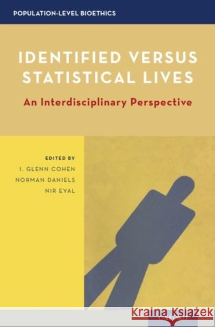 Identified Versus Statistical Lives: An Interdisciplinary Perspective I. Glenn Cohen Norman Daniels Nir Eyal 9780190217471