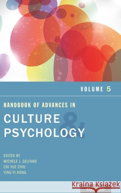 Handbook of Advances in Culture and Psychology, Volume 5 Michele J. Gelfand Chi-Yue Chiu Ying-Yi Hong 9780190218966 Oxford University Press, USA