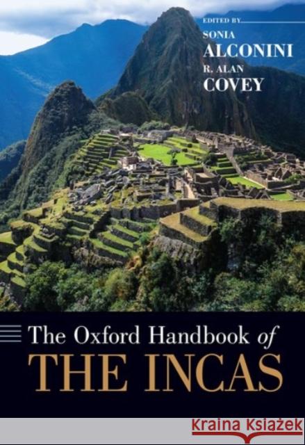 The Oxford Handbook of the Incas Sonia Alconin Alan Covey 9780190219352 Oxford University Press, USA