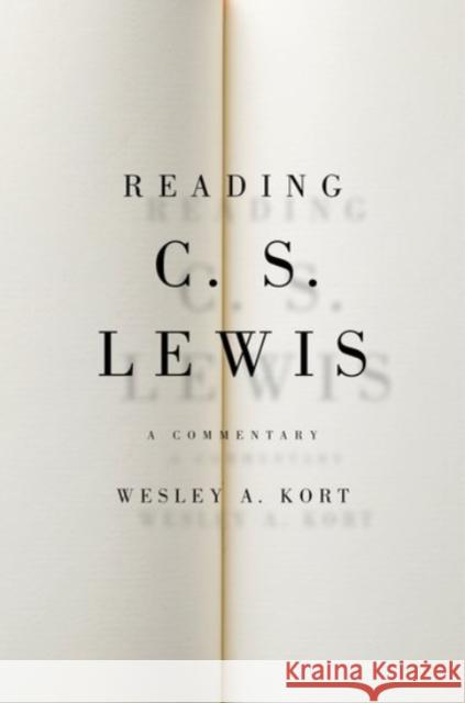 Reading C.S. Lewis: A Commentary Wesley A. Kort 9780190221348