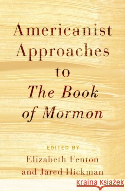 Americanist Approaches to the Book of Mormon Fenton, Elizabeth 9780190221935