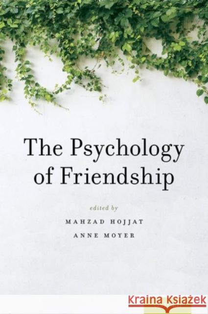 The Psychology of Friendship mahzad Hojjat Anne Moyer 9780190222024 Oxford University Press, USA