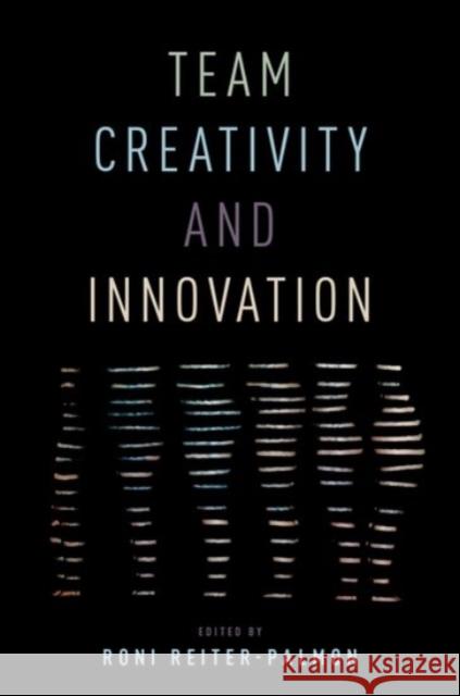Team Creativity and Innovation Roni Reiter-Palmon 9780190222093