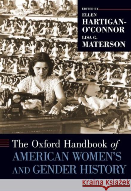 The Oxford Handbook of American Women's and Gender History Ellen Hartigan-O'Connor Lisa G. Materson 9780190222628 Oxford University Press, USA