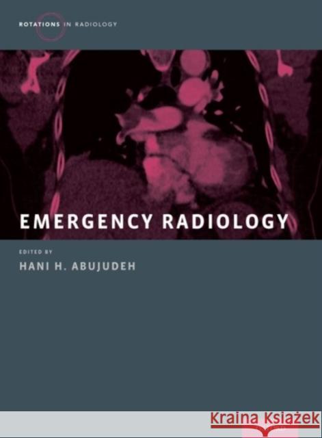 Emergency Radiology Hani H. Abujudeh Hani H. Abujudeh 9780190223656 Oxford University Press, USA