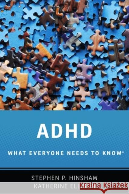 ADHD: What Everyone Needs to Know(r) Stephen P. Hinshaw Katherine Ellison 9780190223809 Oxford University Press, USA