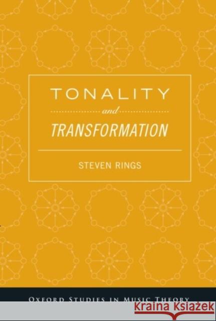 Tonality and Transformation Steven Rings 9780190225704 Oxford University Press, USA