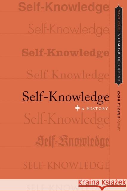 Self-Knowledge: A History Ursula Renz 9780190226428 Oxford University Press, USA