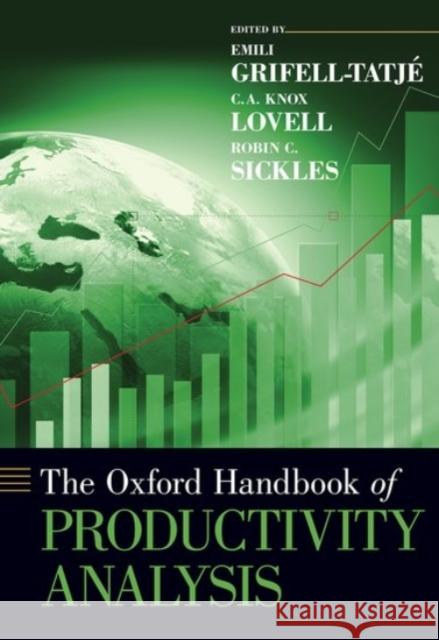 The Oxford Handbook of Productivity Analysis Emili Grifell-Tatje C. a. Knox Lovell Robin C. Sickles 9780190226718 Oxford University Press, USA