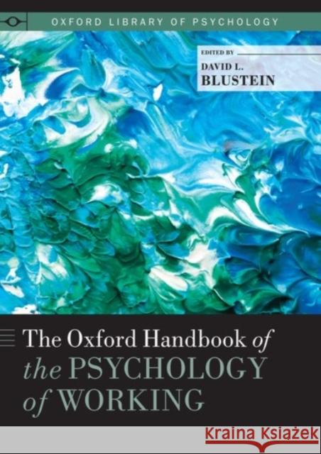 The Oxford Handbook of the Psychology of Working David L. Blustein 9780190227494