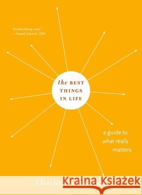 The Best Things in Life: A Guide to What Really Matters Hurka, Thomas 9780190228316 Oxford University Press, USA