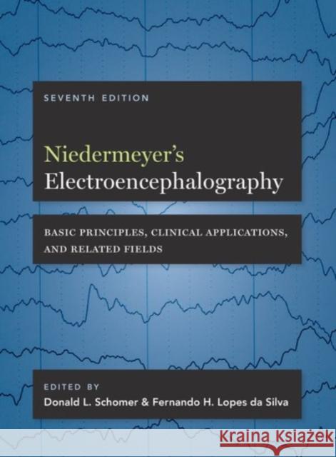 Niedermeyer's Electroencephalography: Basic Principles, Clinical Applications, and Related Fields Schomer, Donald L. 9780190228484 Oxford University Press, USA