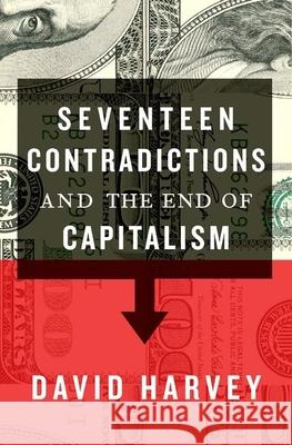 Seventeen Contradictions and the End of Capitalism David Harvey 9780190230852