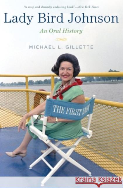 Lady Bird Johnson: An Oral History Gillette, Michael L. 9780190233075