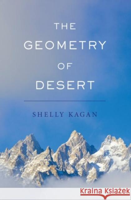 The Geometry of Desert Shelly Kagan 9780190233723 Oxford University Press, USA