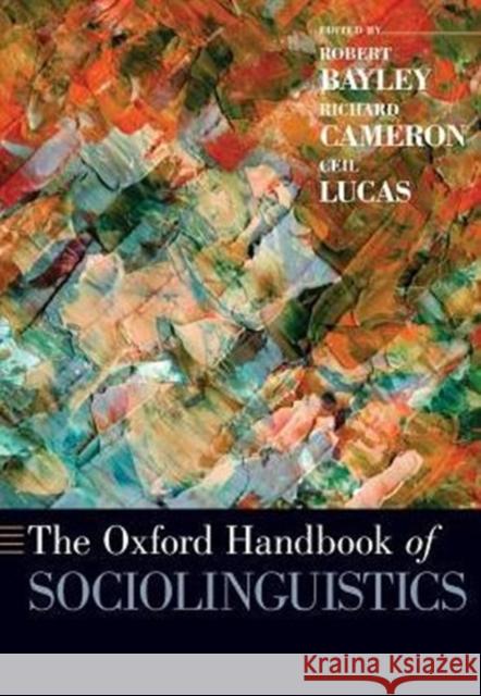 The Oxford Handbook of Sociolinguistics Robert Bayley Richard Cameron Ceil Lucas 9780190233747