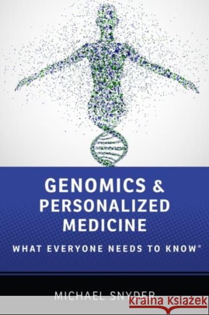 Genomics and Personalized Medicine: What Everyone Needs to Know(r) Snyder, Michael 9780190234768 Oxford University Press, USA