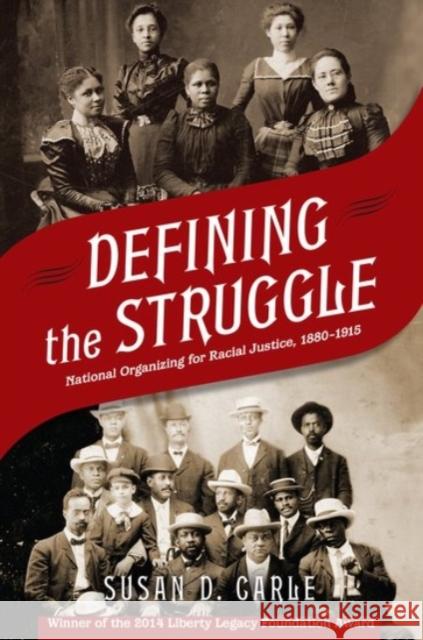 Defining the Struggle: National Organizing for Racial Justice, 1880-1915 Susan D. Carle 9780190235246 Oxford University Press, USA