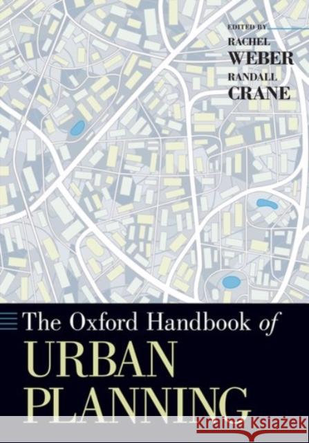 The Oxford Handbook of Urban Planning Rachel Weber Randall Crane 9780190235260 Oxford University Press, USA