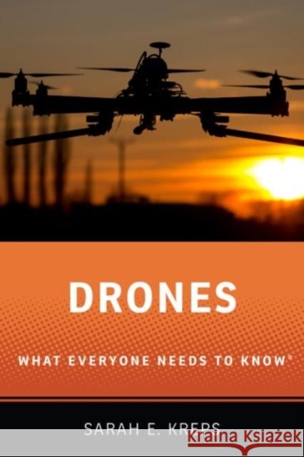 Drones: What Everyone Needs to Know(r) Kreps, Sarah E. 9780190235352 Oxford University Press, USA