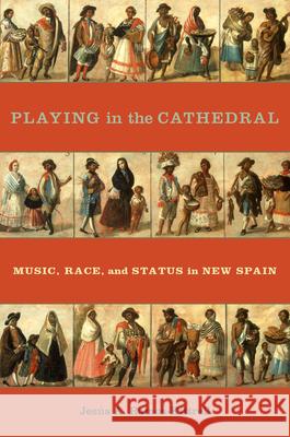 Playing in the Cathedral: Music, Race, and Status in New Spain Jesaus A. Ramos-Kittrell Jeszs A. Ramos-Kittrell Jesus a. Ramos-Kittrell 9780190236816 Oxford University Press, USA