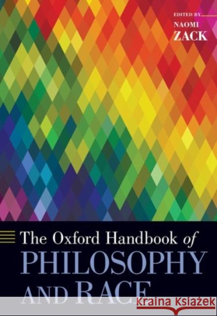 The Oxford Handbook of Philosophy and Race Naomi Zack 9780190236953 Oxford University Press, USA