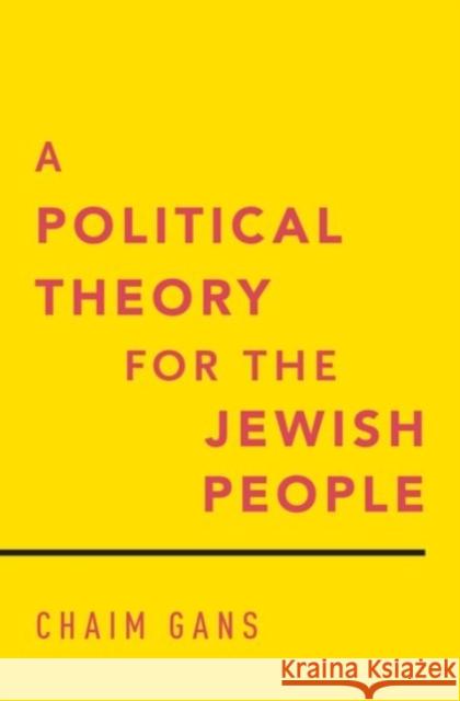 A Political Theory for the Jewish People Chaim Gans 9780190237547