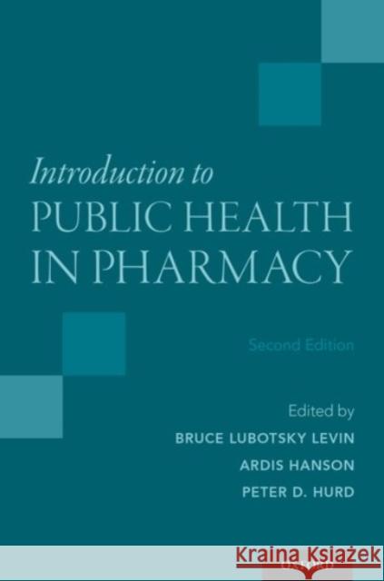 Introduction to Public Health in Pharmacy Bruce Levin Ardis Hanson Peter D. Hurd 9780190238308 Oxford University Press, USA