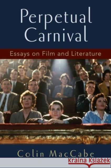 Perpetual Carnival: Essays on Film and Literature Colin Maccabe 9780190239121