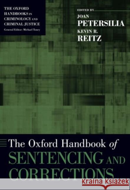 The Oxford Handbook of Sentencing and Corrections Joan Petersilia Kevin R. Reitz 9780190241445