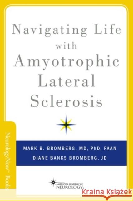 Navigating Life with Amyotrophic Lateral Sclerosis M. B. Bromberg Diane Banks-Bromberg 9780190241629 Oxford University Press, USA