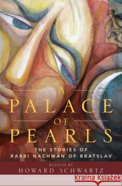 A Palace of Pearls: The Stories of Rabbi Nachman of Bratslav Naohman                                  Howard Schwartz 9780190243562 Oxford University Press, USA