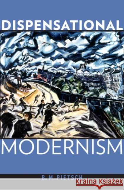 Dispensational Modernism B. M. Pietsch 9780190244088 Oxford University Press, USA
