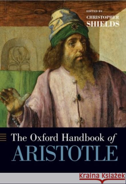 The Oxford Handbook of Aristotle Christopher Shields Peter Adamson Robert Bolton 9780190244842