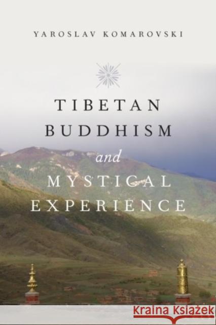 Tibetan Buddhism and Mystical Experience Yaroslav Komarovski 9780190244903 Oxford University Press, USA