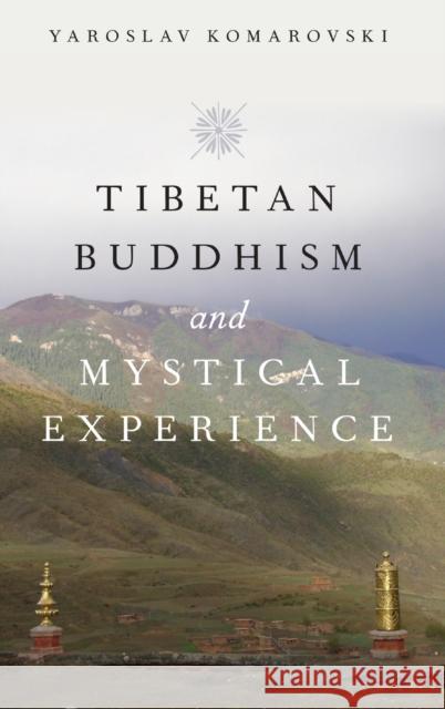 Tibetan Buddhism and Mystical Experience Yaroslav Komarovski 9780190244958 Oxford University Press, USA