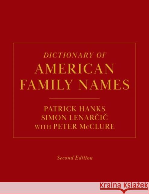 Dictionary of American Family Names, 2nd Edition Patrick Hanks 9780190245115