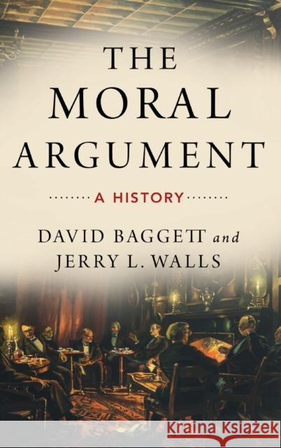 The Moral Argument Baggett 9780190246365 Oxford University Press, USA