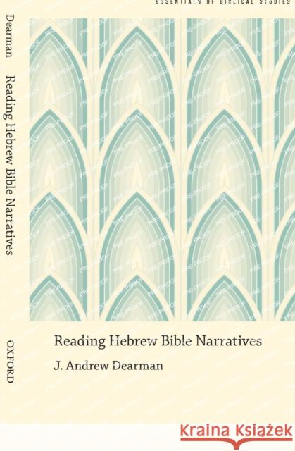 Reading Hebrew Bible Narratives J. Andrew Dearman 9780190246488 Oxford University Press, USA