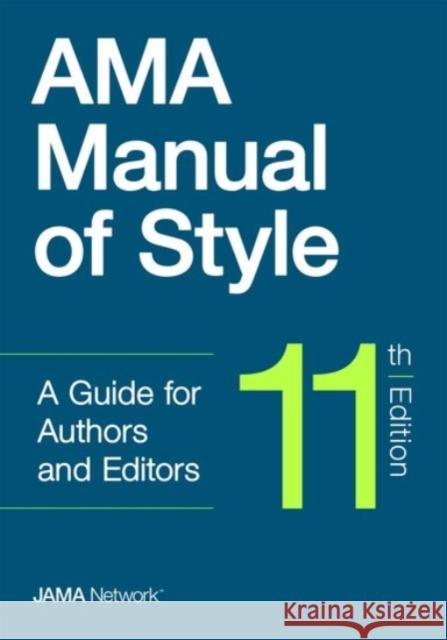 AMA Manual of Style: A Guide for Authors and Editors The Jama Network 9780190246556 Oxford University Press, USA