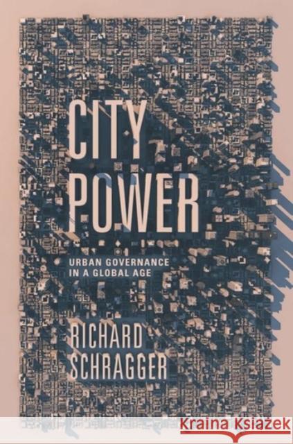 City Power: Urban Governance in a Global Age Richard C. Schragger 9780190246662 Oxford University Press, USA