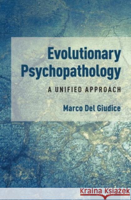 Evolutionary Psychopathology: A Unified Approach Marco de 9780190246846 