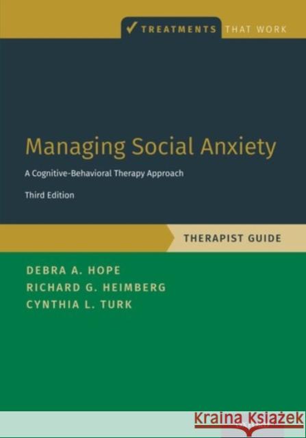 Managing Social Anxiety, Therapist Guide: A Cognitive-Behavioral Therapy Approach Debra A. Hope Richard G. Heimberg Cynthia L. Turk 9780190247591