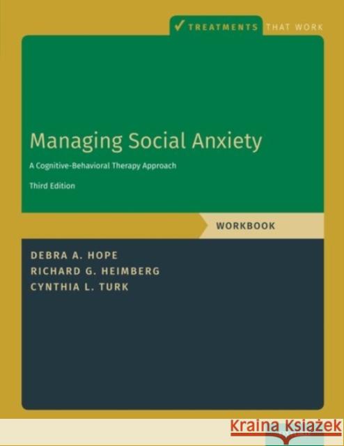 Managing Social Anxiety, Workbook: A Cognitive-Behavioral Therapy Approach Debra A. Hope Richard G. Heimberg Cynthia L. Turk 9780190247638