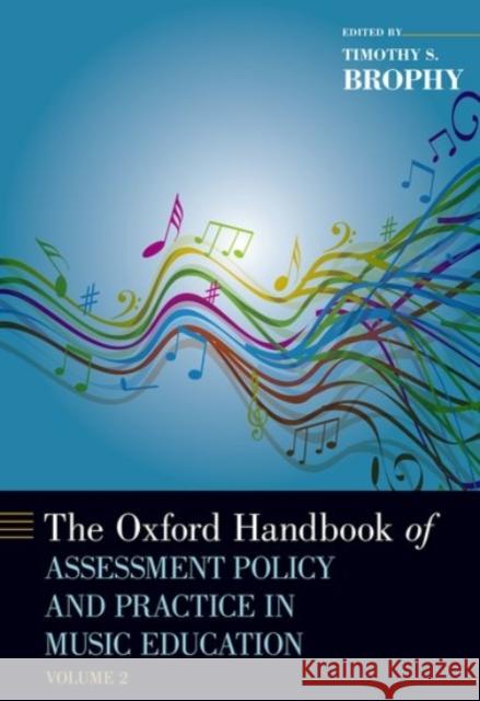 The Oxford Handbook of Assessment Policy and Practice in Music Education, Volume 2 Brophy, Timothy 9780190248130 Oxford University Press, USA