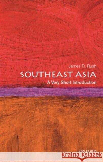 Southeast Asia: A Very Short Introduction James R. Rush 9780190248765 Oxford University Press Inc