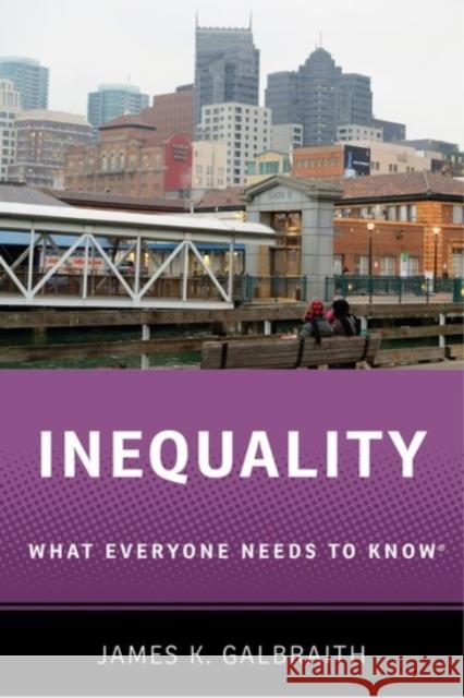 Inequality: What Everyone Needs to Know(r) Galbraith, James K. 9780190250478