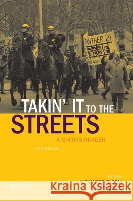 Takin' It to the Streets: A Sixties Reader Alexander Bloom Winifred Breines 9780190250706 Oxford University Press, USA